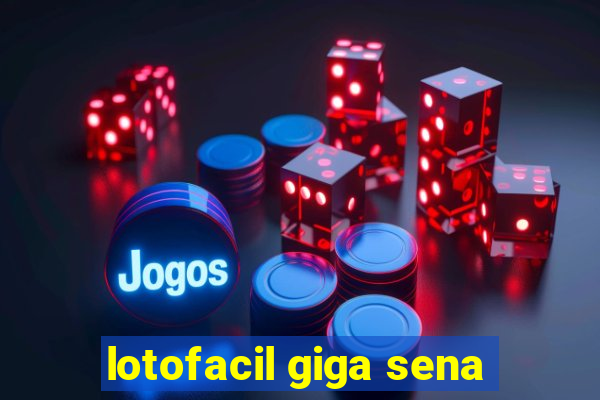 lotofacil giga sena