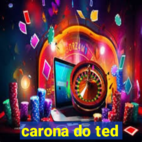 carona do ted