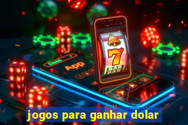 jogos para ganhar dolar