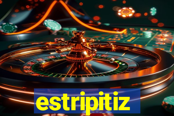 estripitiz