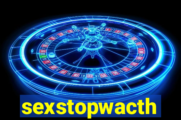 sexstopwacth