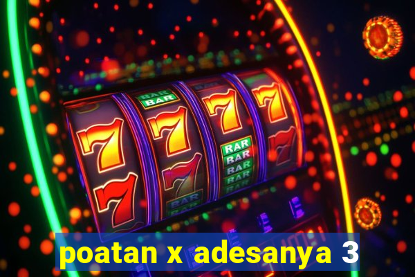 poatan x adesanya 3