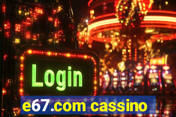 e67.com cassino