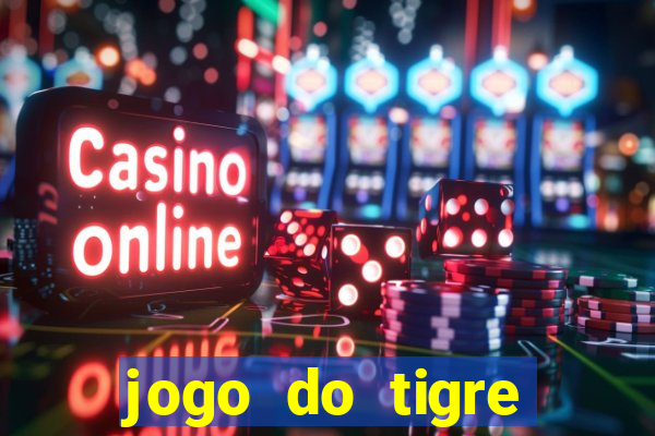 jogo do tigre minimo 1 real