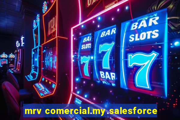 mrv comercial.my.salesforce