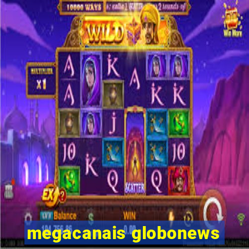 megacanais globonews