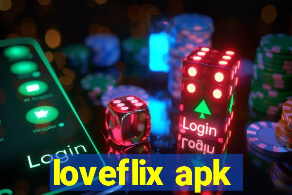 loveflix apk