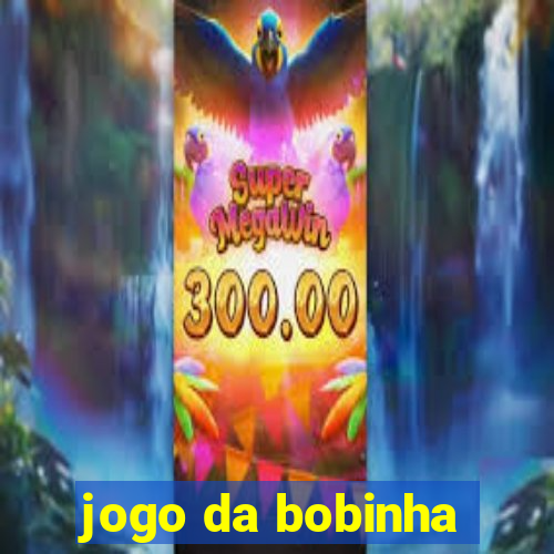 jogo da bobinha