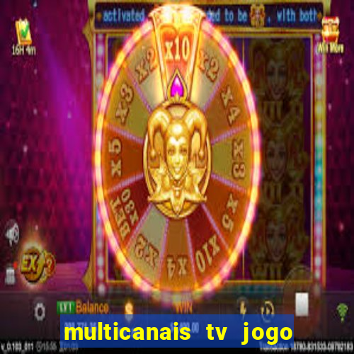 multicanais tv jogo ao vivo