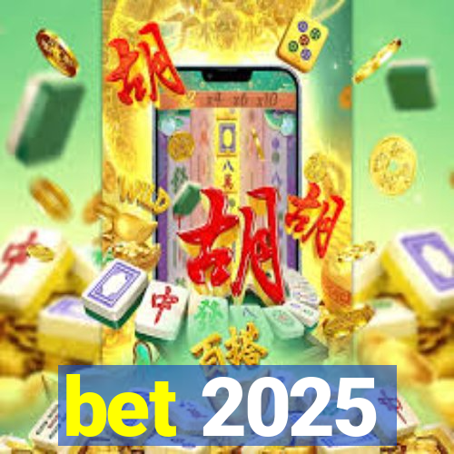 bet 2025