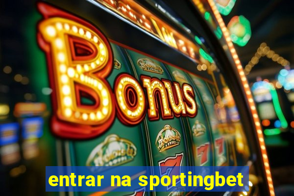 entrar na sportingbet