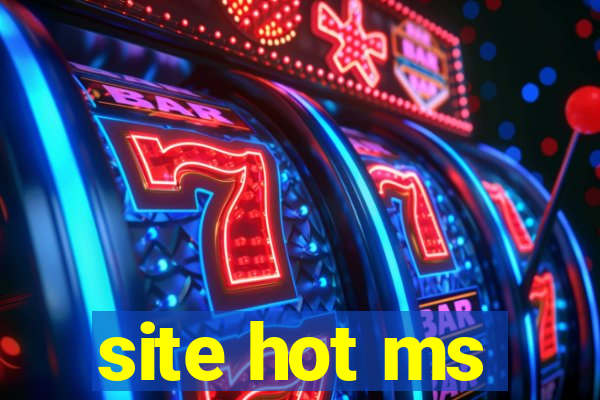 site hot ms