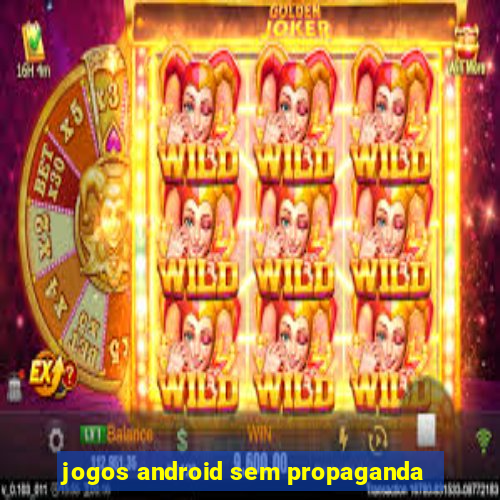 jogos android sem propaganda