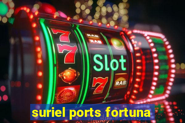 suriel ports fortuna