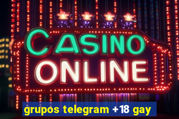 grupos telegram +18 gay