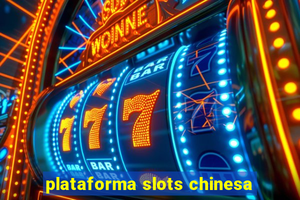 plataforma slots chinesa