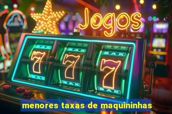 menores taxas de maquininhas