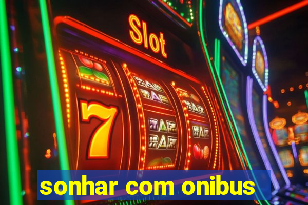 sonhar com onibus