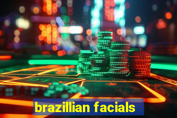 brazillian facials