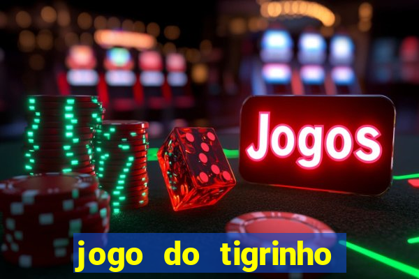 jogo do tigrinho oficial como jogar