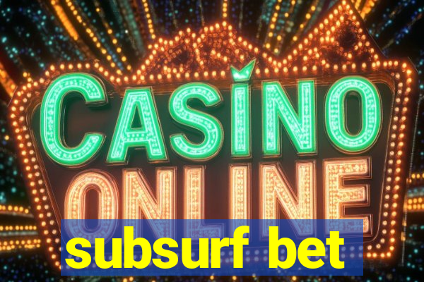 subsurf bet