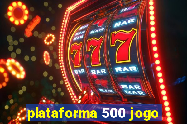 plataforma 500 jogo