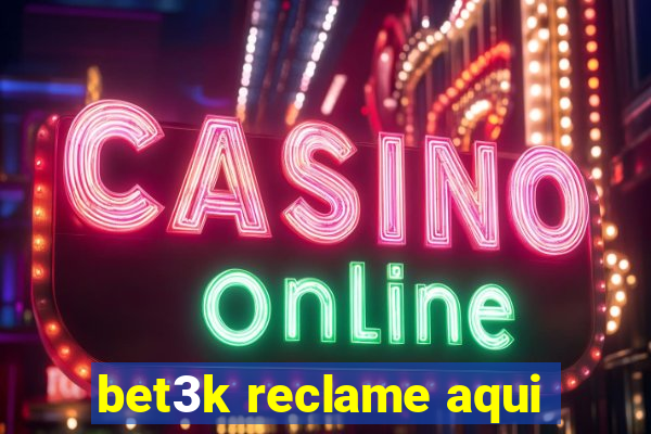 bet3k reclame aqui