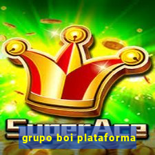 grupo boi plataforma