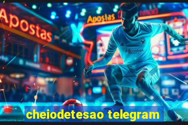 cheiodetesao telegram