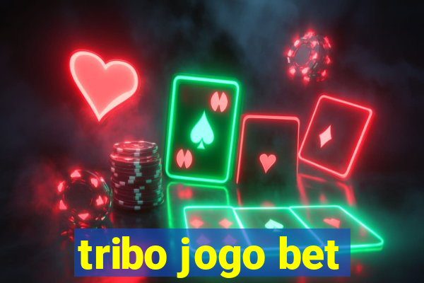 tribo jogo bet