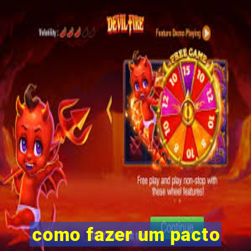 como fazer um pacto