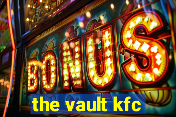 the vault kfc