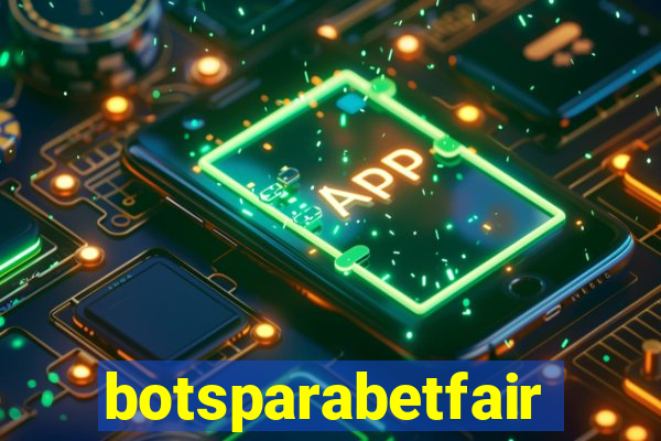 botsparabetfair