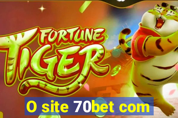 O site 70bet com