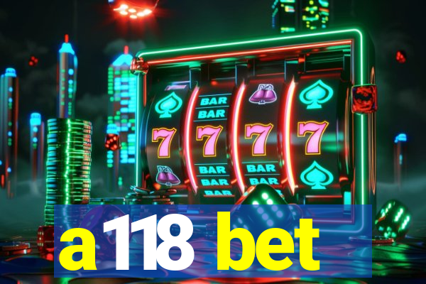 a118 bet