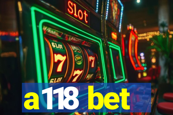 a118 bet