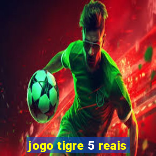 jogo tigre 5 reais