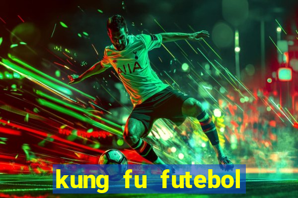 kung fu futebol clube filme completo dublado download via mega