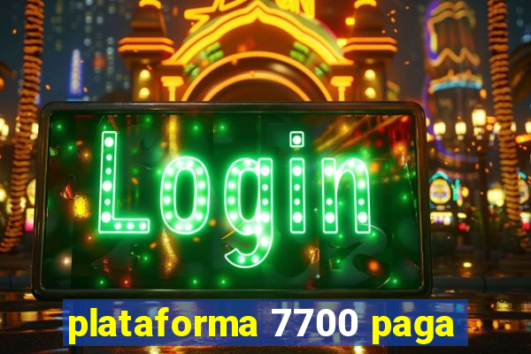 plataforma 7700 paga