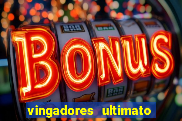 vingadores ultimato completo dublado gratis