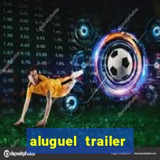 aluguel trailer porto alegre