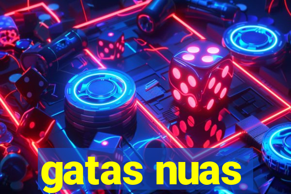 gatas nuas