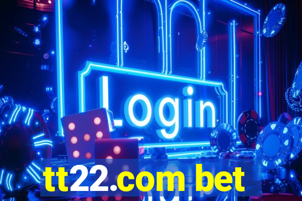 tt22.com bet