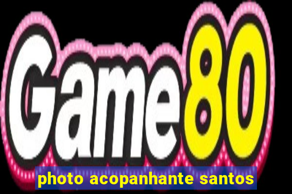 photo acopanhante santos