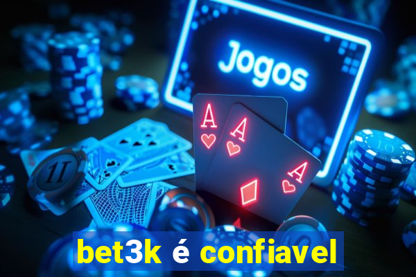 bet3k é confiavel