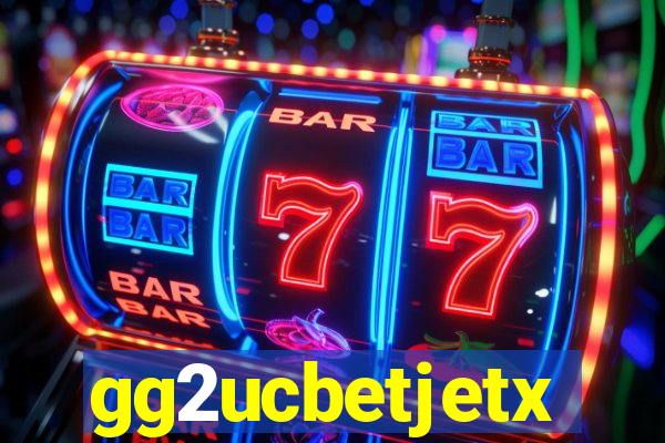 gg2ucbetjetx