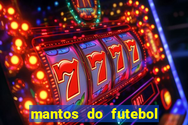 mantos do futebol jogos de hoje na tv