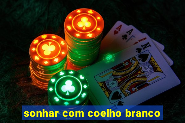 sonhar com coelho branco