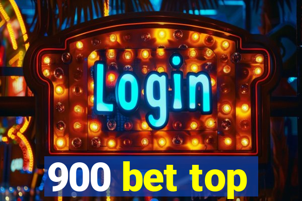 900 bet top