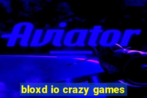 bloxd io crazy games